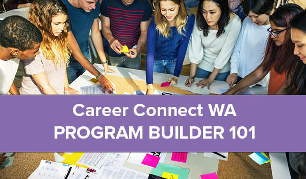 Students and Teachers Career Connect WA Program Builder 101