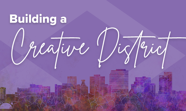 Building a creative district