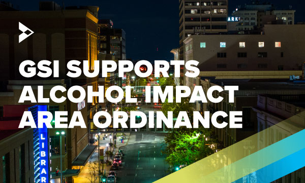 GSI Supports Alcohol Impact Ordinance